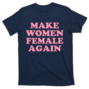 Make Women Female Again T-Shirt