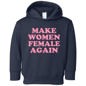 Make Women Female Again Toddler Hoodie