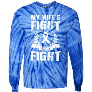 My Wife's Fight Is My Fight Lung Cancer Awareness Gift Tie-Dye Long Sleeve Shirt