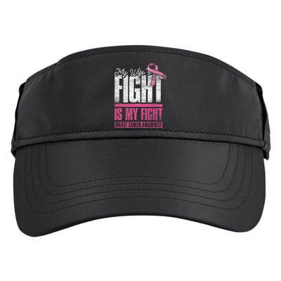 My Wifes Fight Is My Fight Husband Breast Cancer Awareness Adult Drive Performance Visor