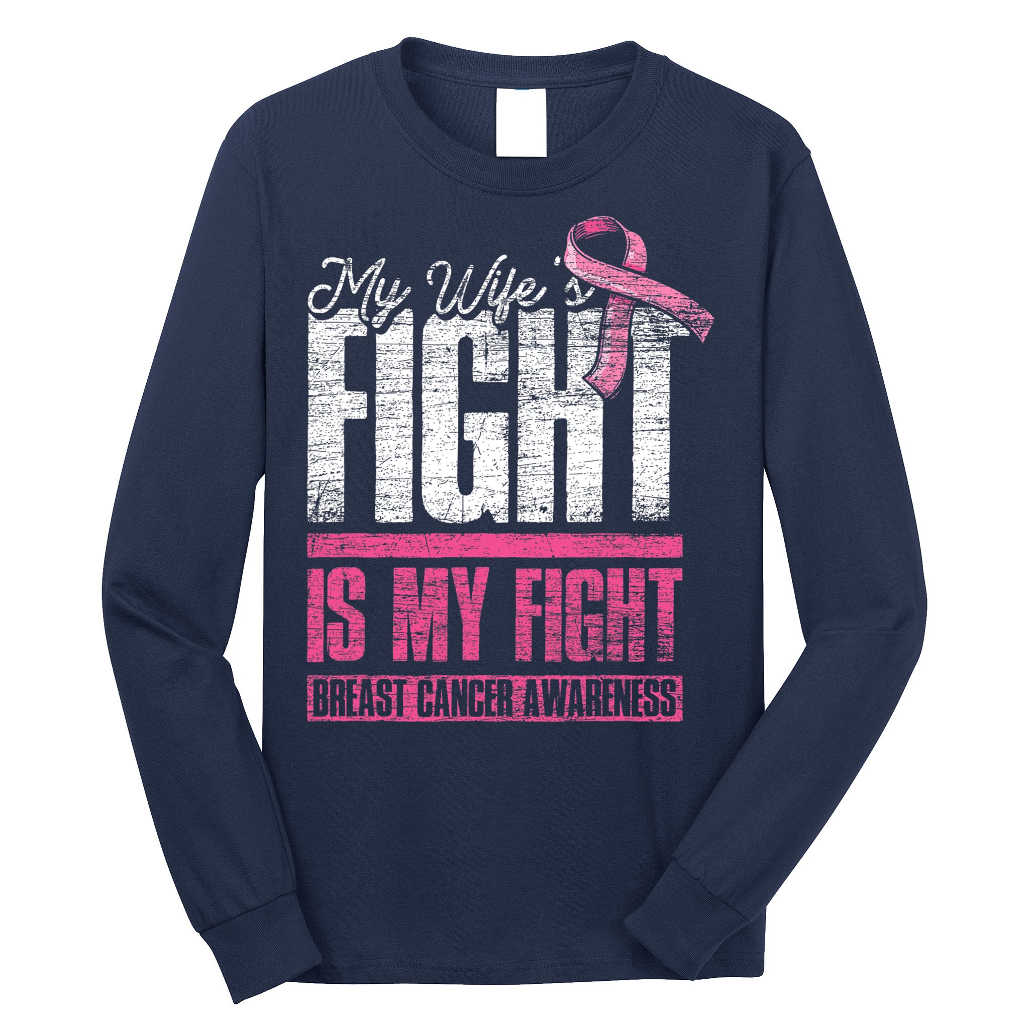 My Wifes Fight Is My Fight Husband Breast Cancer Awareness Long Sleeve Shirt