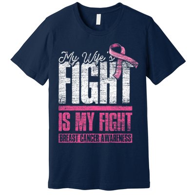 My Wifes Fight Is My Fight Husband Breast Cancer Awareness Premium T-Shirt