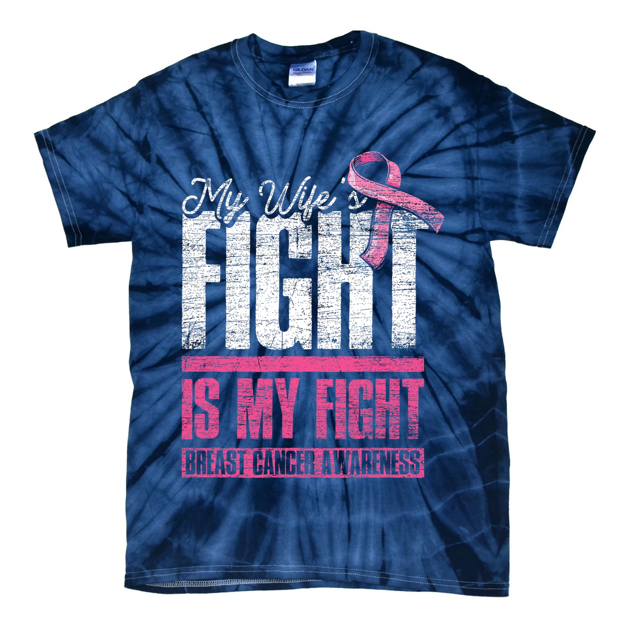 My Wifes Fight Is My Fight Husband Breast Cancer Awareness Tie-Dye T-Shirt