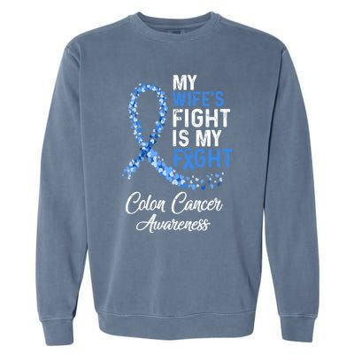 My Wifes Fight Is My Fight Colon Cancer Awareness Gift Garment-Dyed Sweatshirt