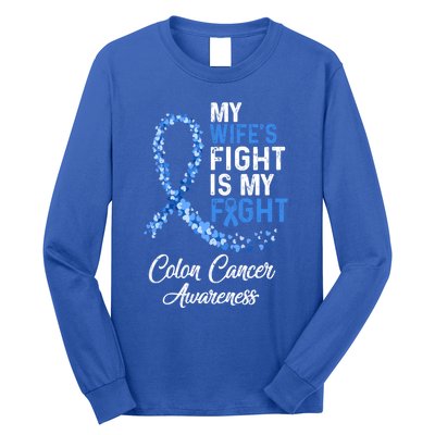 My Wifes Fight Is My Fight Colon Cancer Awareness Gift Long Sleeve Shirt