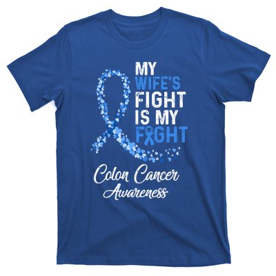 My Wifes Fight Is My Fight Colon Cancer Awareness Gift T-Shirt