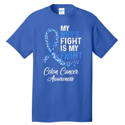 My Wifes Fight Is My Fight Colon Cancer Awareness Gift Tall T-Shirt