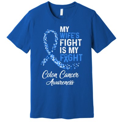 My Wifes Fight Is My Fight Colon Cancer Awareness Gift Premium T-Shirt