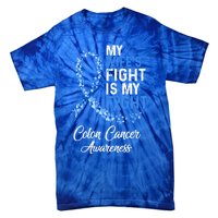 My Wifes Fight Is My Fight Colon Cancer Awareness Gift Tie-Dye T-Shirt