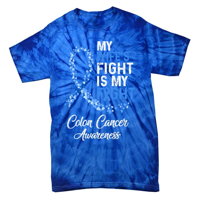 My Wifes Fight Is My Fight Colon Cancer Awareness Gift Tie-Dye T-Shirt