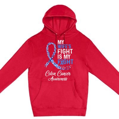 My Wifes Fight Is My Fight Colon Cancer Awareness Gift Premium Pullover Hoodie