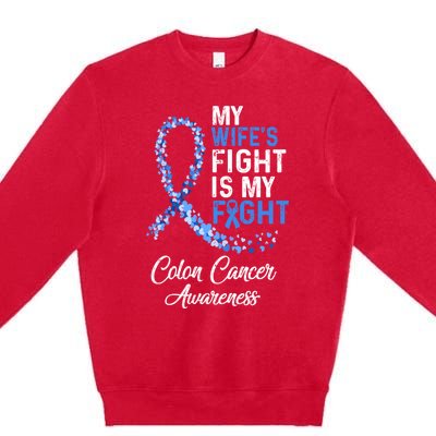 My Wifes Fight Is My Fight Colon Cancer Awareness Gift Premium Crewneck Sweatshirt