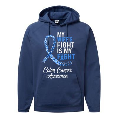 My Wifes Fight Is My Fight Colon Cancer Awareness Gift Performance Fleece Hoodie