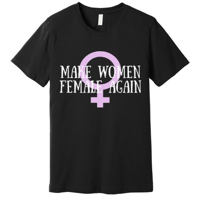 Make Wo Female Again Pro Wo Premium T-Shirt