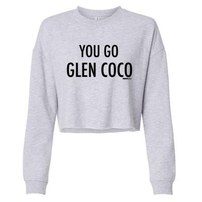 Mean White Font You Go Glen Coco Great Gift Cropped Pullover Crew