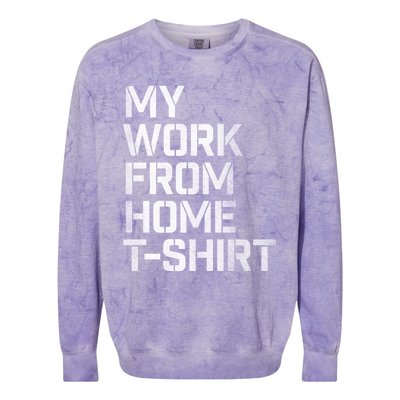 My Work From Home Shirts Colorblast Crewneck Sweatshirt