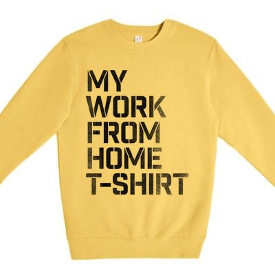 My Work From Home Shirts Premium Crewneck Sweatshirt