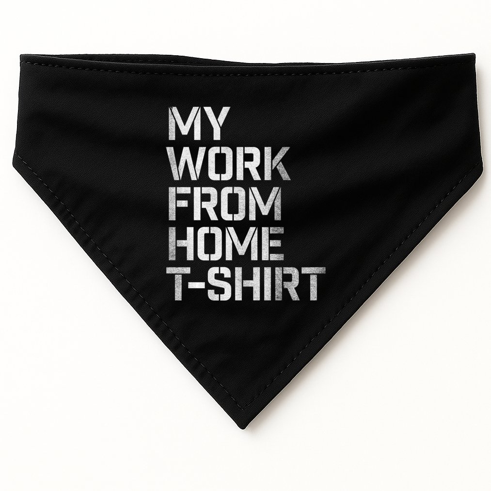 My Work From Home Shirts USA-Made Doggie Bandana