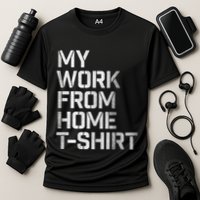 My Work From Home Shirts Performance Shirt