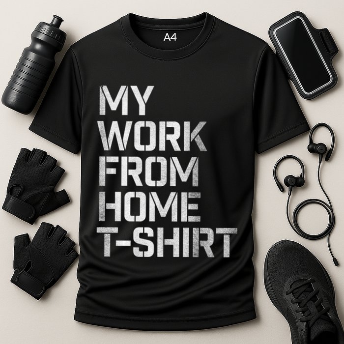 My Work From Home Shirts Performance Shirt