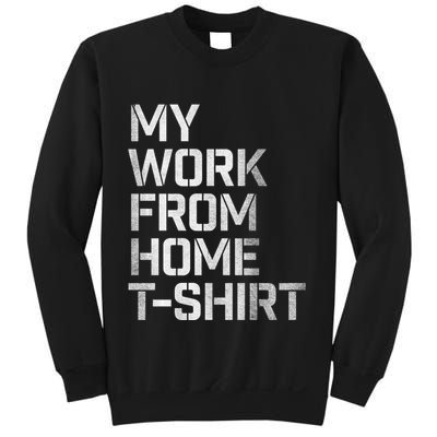 My Work From Home Shirts Sweatshirt