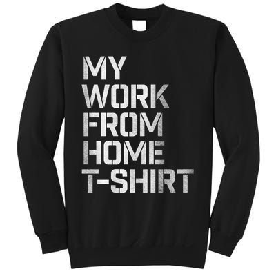 My Work From Home Shirts Sweatshirt