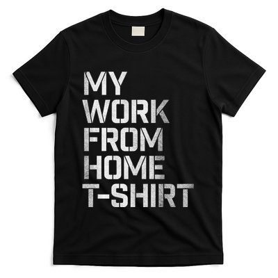 My Work From Home Shirts T-Shirt