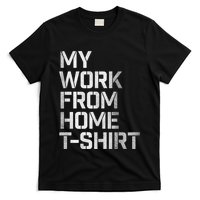 My Work From Home Shirts T-Shirt