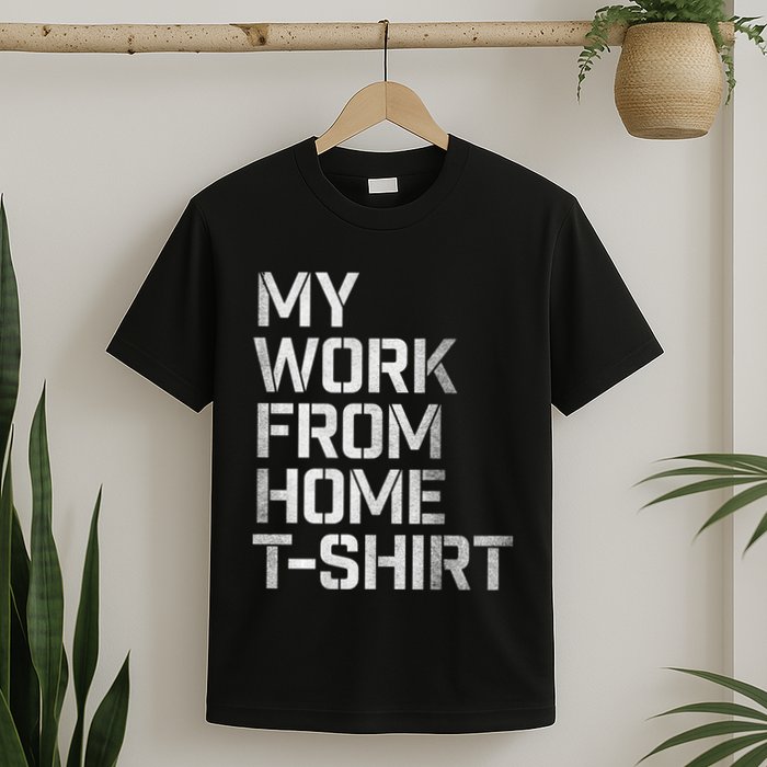My Work From Home Shirts T-Shirt
