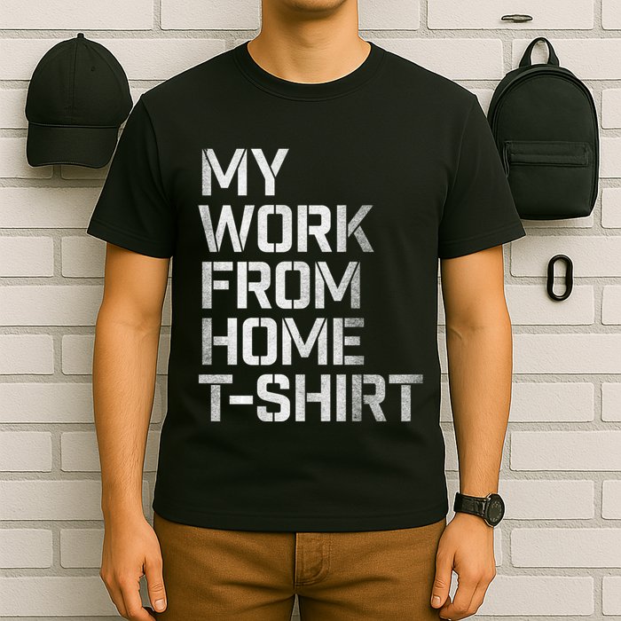 My Work From Home Shirts T-Shirt