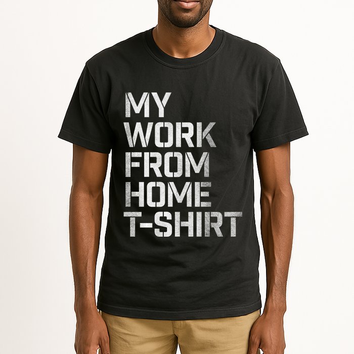 My Work From Home Shirts Tall T-Shirt