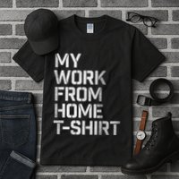 My Work From Home Shirts Tall T-Shirt