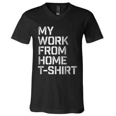 My Work From Home Shirts V-Neck T-Shirt