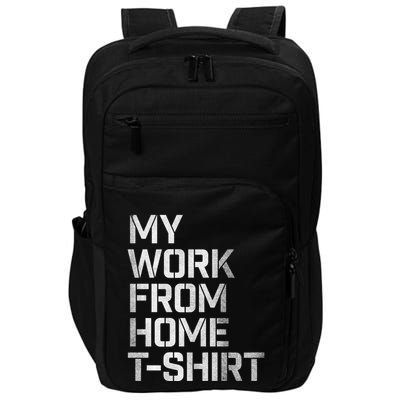 My Work From Home Shirts Impact Tech Backpack