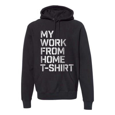 My Work From Home Shirts Premium Hoodie