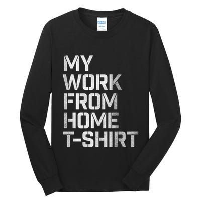 My Work From Home Shirts Tall Long Sleeve T-Shirt