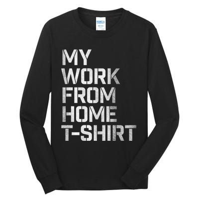 My Work From Home Shirts Tall Long Sleeve T-Shirt