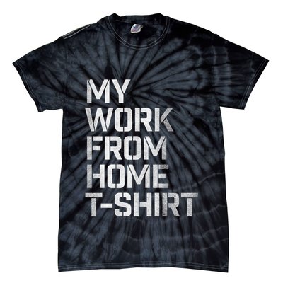 My Work From Home Shirts Tie-Dye T-Shirt
