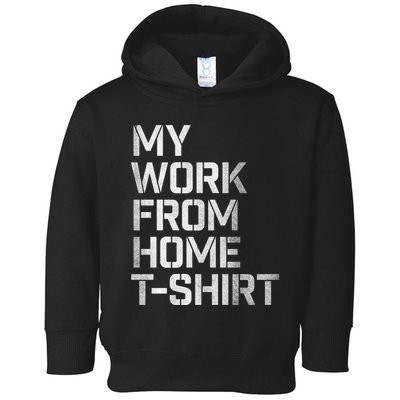 My Work From Home Shirts Toddler Hoodie