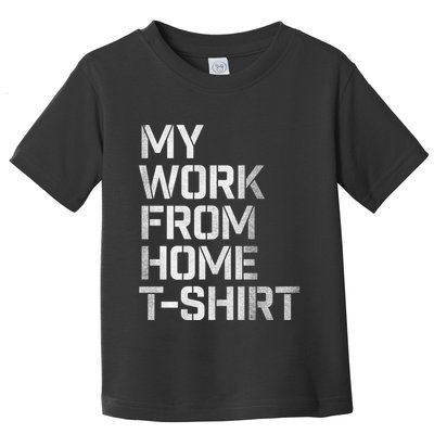 My Work From Home Shirts Toddler T-Shirt