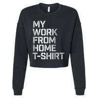 My Work From Home Shirts Cropped Pullover Crew