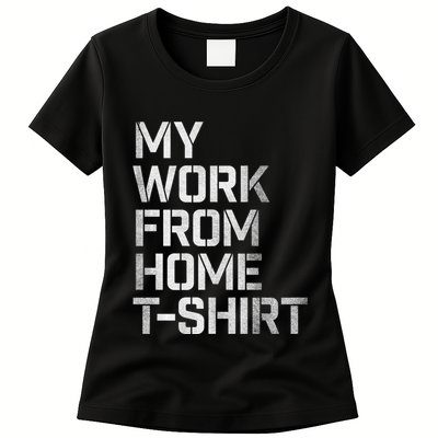 My Work From Home Shirts Womens T-Shirt