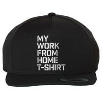 My Work From Home Shirts Wool Snapback Cap