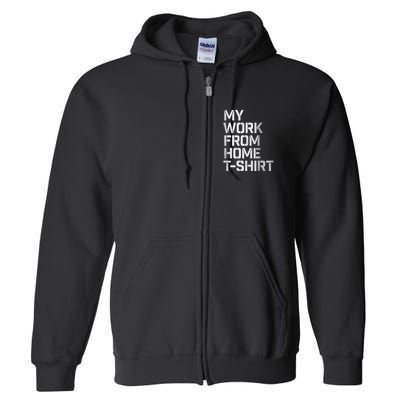 My Work From Home Shirts Full Zip Hoodie