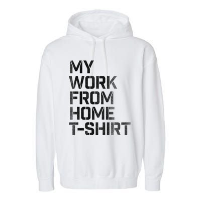 My Work From Home Shirts Garment-Dyed Fleece Hoodie