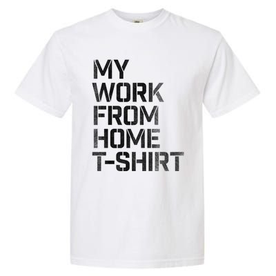 My Work From Home Shirts Garment-Dyed Heavyweight T-Shirt