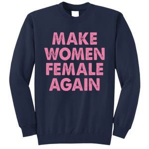 Make Women Female Again Tall Sweatshirt