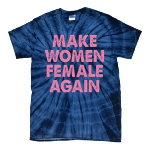 Make Women Female Again Tie-Dye T-Shirt