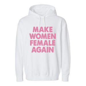 Make Women Female Again Garment-Dyed Fleece Hoodie