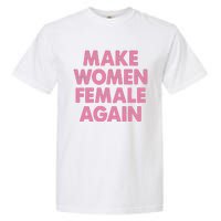 Make Women Female Again Garment-Dyed Heavyweight T-Shirt